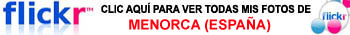 Haz clic aquí para ver mi galería fotográfica completa de Menorca en flickr